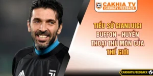 Tiểu Sử Gianluigi Buffon - Huyền Thoại Thủ Môn Của Thế Giới