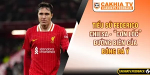 Tiểu Sử Federico Chiesa - “Cơn lốc” Đường Biên Của Bóng Đá Ý
